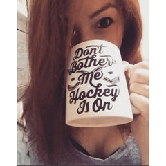 Don't Bother Me Hockey Is On Mug