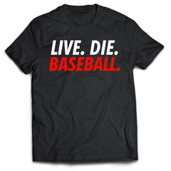 Live. Die. Baseball. T-Shirt