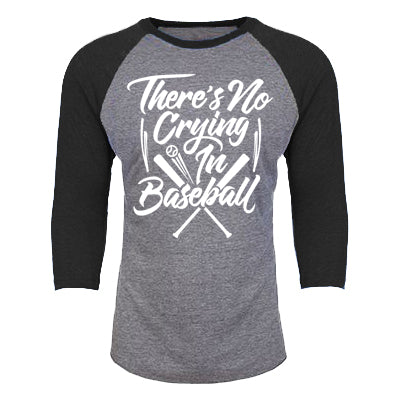 There's No Crying in Baseball 3/4th Baseball Shirt